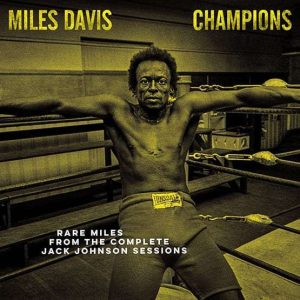 Miles Davis Champions From The Complete Jack Johnson Sessions